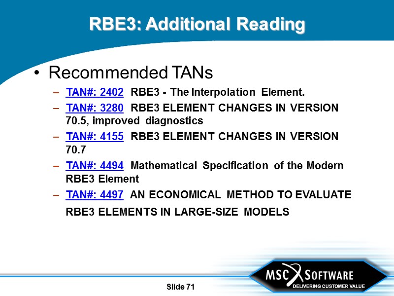 Slide 71 RBE3: Additional Reading Recommended TANs  TAN#: 2402  RBE3 - The